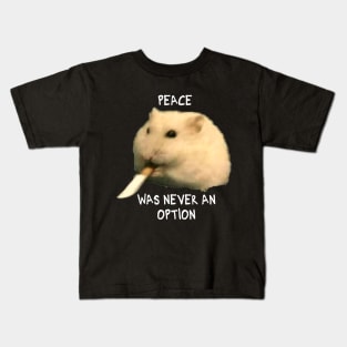 Peace was never an option hamster Kids T-Shirt